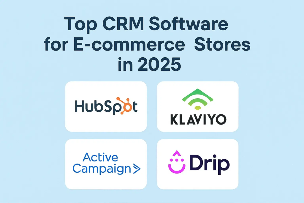 Top CRM Software for E-commerce Stores in 2025